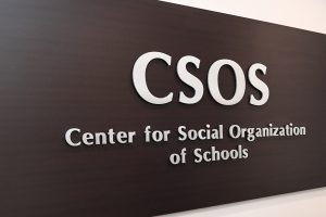 A sign that says "CSOS: Center for Social Organization of Schools."
