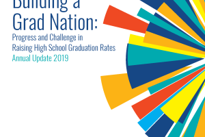 The cover of "Building a Grad Nation: Progress and Challenge in Raising High School Graduation Rates - Annual Update 2019."