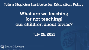Screenshot of a presentation with the title, "What are we teaching (or not teaching) our children about civics? July 28, 2021."