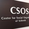 A sign that says "CSOS: Center for Social Organization of Schools."