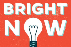 Graphic that reads, "Bright Now."