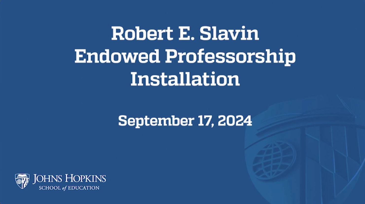 Robert E. Slavin Endowed Professorship Installation Event